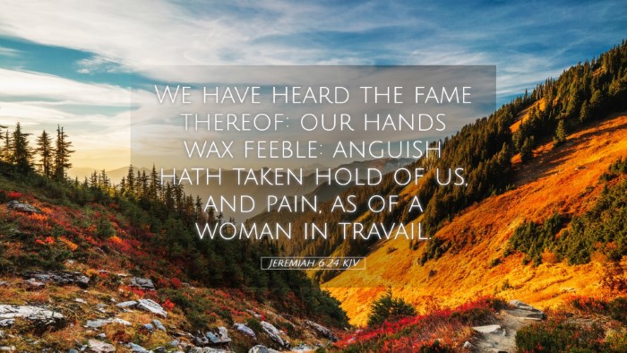 Picture 05 - Jeremiah 6:24 KJV Desktop Wallpaper - We have heard the fame thereof: our hands wax - Desktop Bible Verse Wallpaper