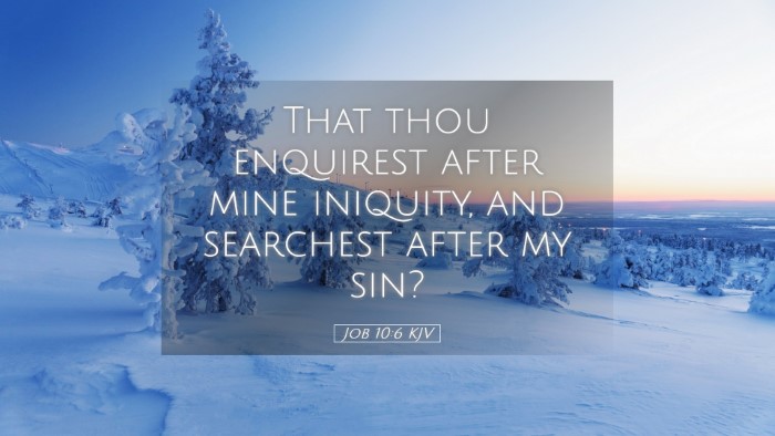 Picture 05 - Job 10:6 KJV Desktop Wallpaper - That thou enquirest after mine iniquity, and - Desktop Bible Verse Wallpaper