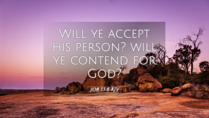Picture 05 - Job 13:8 KJV Desktop Wallpaper - Will ye accept his person? will ye contend for - Desktop Bible Verse Wallpaper