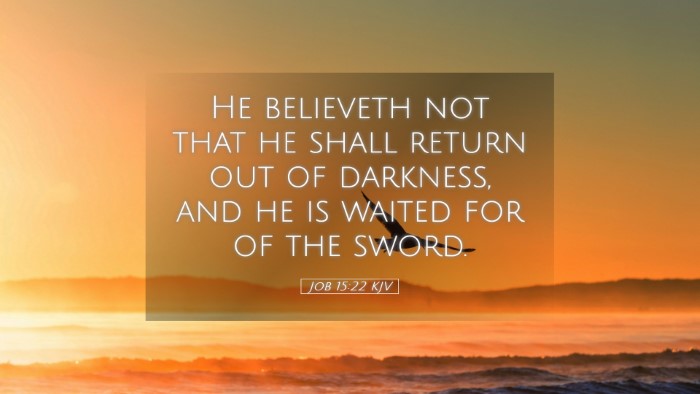 Picture 05 - Job 15:22 KJV Desktop Wallpaper - He believeth not that he shall return out of - Desktop Bible Verse Wallpaper