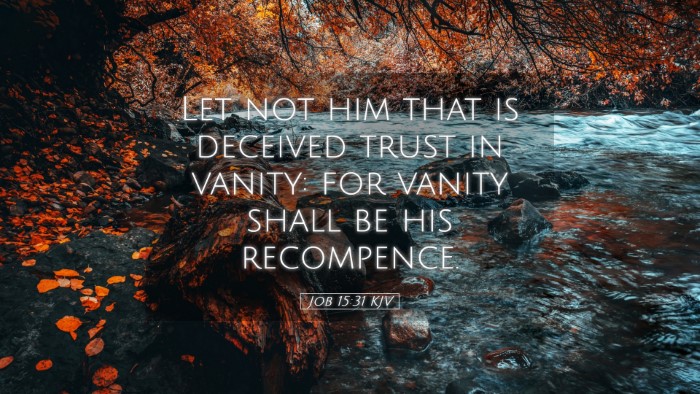 Picture 05 - Job 15:31 KJV Desktop Wallpaper - Let not him that is deceived trust in vanity: for - Desktop Bible Verse Wallpaper