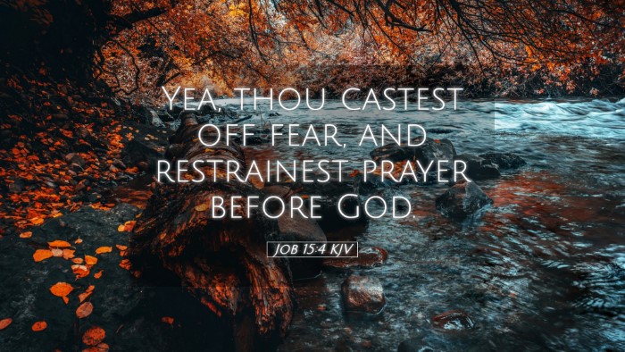 Picture 05 - Job 15:4 KJV Desktop Wallpaper - Yea, thou castest off fear, and restrainest - Desktop Bible Verse Wallpaper