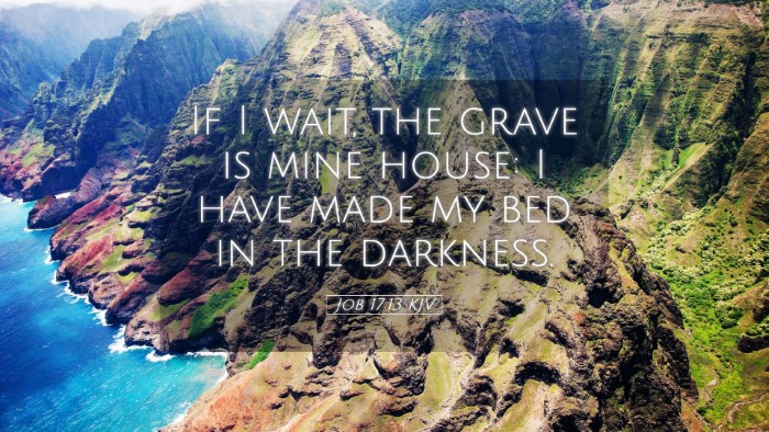 Picture 05 - Job 17:13 KJV Desktop Wallpaper - If I wait, the grave is mine house: I have made - Desktop Bible Verse Wallpaper