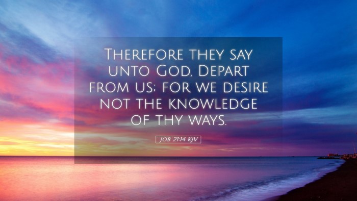 Picture 05 - Job 21:14 KJV Desktop Wallpaper - Therefore they say unto God, Depart from us; for - Desktop Bible Verse Wallpaper