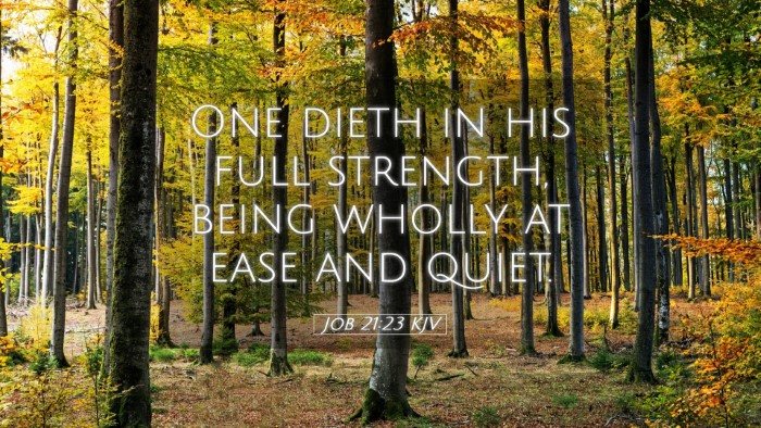 Picture 05 - Job 21:23 KJV Desktop Wallpaper - One dieth in his full strength, being wholly at - Desktop Bible Verse Wallpaper