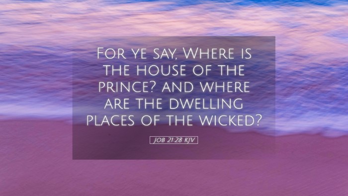 Picture 05 - Job 21:28 KJV Desktop Wallpaper - For ye say, Where is the house of the prince? and - Desktop Bible Verse Wallpaper