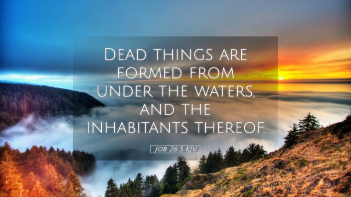 Picture 05 - Job 26:5 KJV Desktop Wallpaper - Dead things are formed from under the waters, and - Desktop Bible Verse Wallpaper