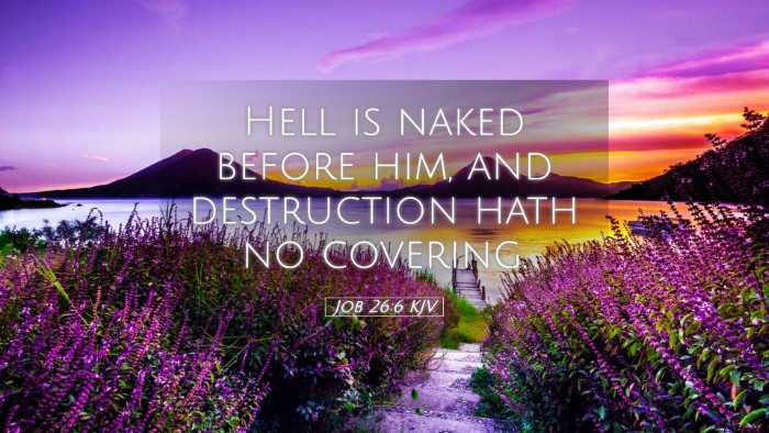 Picture 05 - Job 26:6 KJV Desktop Wallpaper - Hell is naked before him, and destruction hath no - Desktop Bible Verse Wallpaper