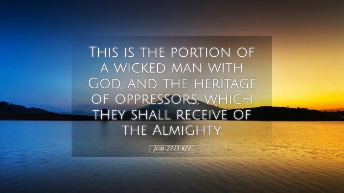 Picture 05 - Job 27:13 KJV Desktop Wallpaper - This is the portion of a wicked man with God, and - Desktop Bible Verse Wallpaper