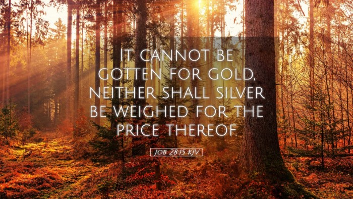 Picture 05 - Job 28:15 KJV Desktop Wallpaper - It cannot be gotten for gold, neither shall - Desktop Bible Verse Wallpaper
