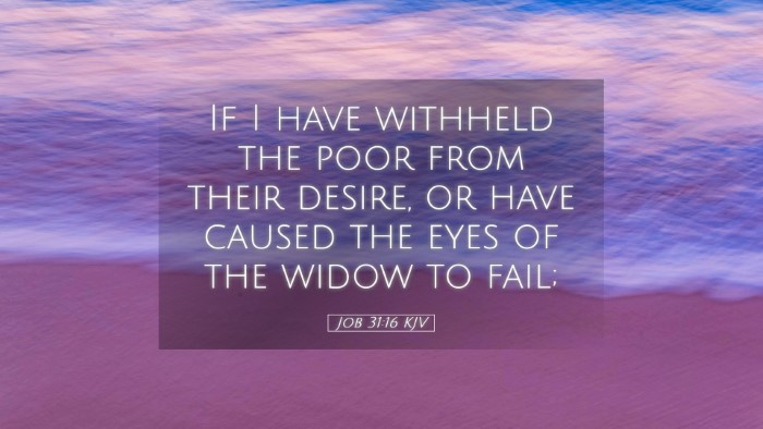 Picture 05 - Job 31:16 KJV Desktop Wallpaper - If I have withheld the poor from their desire, or - Desktop Bible Verse Wallpaper