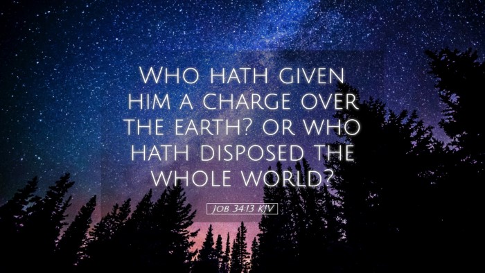 Picture 05 - Job 34:13 KJV Desktop Wallpaper - Who hath given him a charge over the earth? or - Desktop Bible Verse Wallpaper