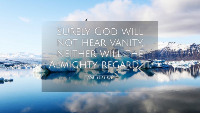 Picture 05 - Job 35:13 KJV Desktop Wallpaper - Surely God will not hear vanity, neither will the - Desktop Bible Verse Wallpaper