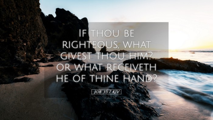 Picture 05 - Job 35:7 KJV Desktop Wallpaper - If thou be righteous, what givest thou him? or - Desktop Bible Verse Wallpaper
