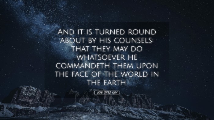 Picture 05 - Job 37:12 KJV Desktop Wallpaper - And it is turned round about by his counsels: - Desktop Bible Verse Wallpaper