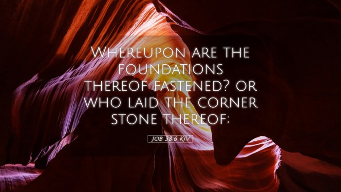 Picture 05 - Job 38:6 KJV Desktop Wallpaper - Whereupon are the foundations thereof fastened? - Desktop Bible Verse Wallpaper