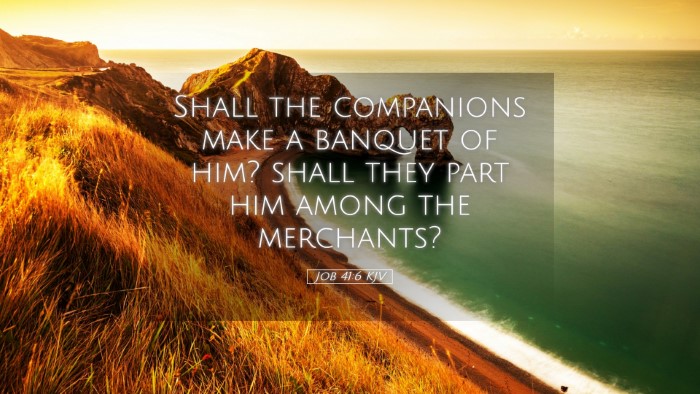 Picture 05 - Job 41:6 KJV Desktop Wallpaper - Shall the companions make a banquet of him? shall - Desktop Bible Verse Wallpaper