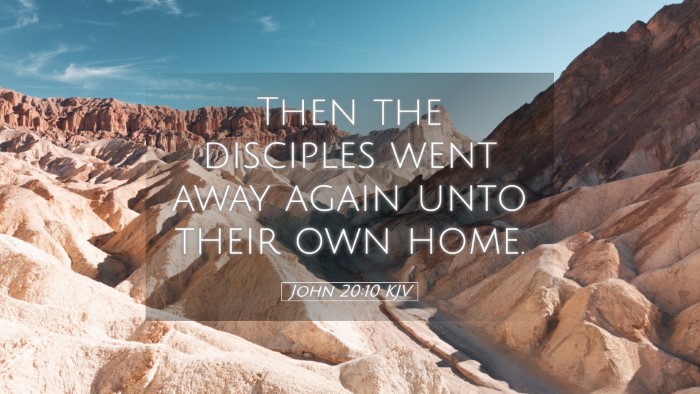 Picture 05 - John 20:10 KJV Desktop Wallpaper - Then the disciples went away again unto their own - Desktop Bible Verse Wallpaper