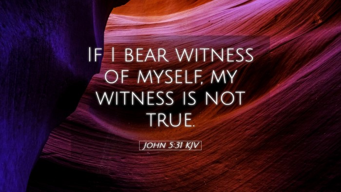 Picture 05 - John 5:31 KJV Desktop Wallpaper - If I bear witness of myself, my witness is not - Desktop Bible Verse Wallpaper