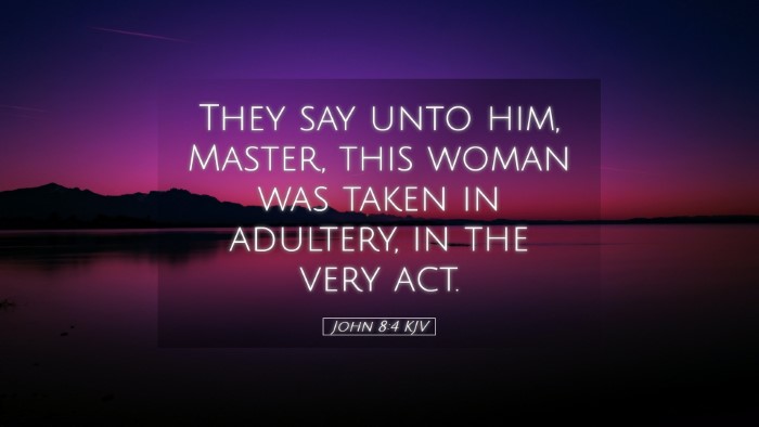Picture 05 - John 8:4 KJV Desktop Wallpaper - They say unto him, Master, this woman was taken - Desktop Bible Verse Wallpaper
