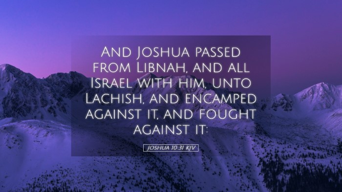 Picture 05 - Joshua 10:31 KJV Desktop Wallpaper - And Joshua passed from Libnah, and all Israel - Desktop Bible Verse Wallpaper