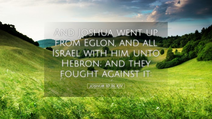 Picture 05 - Joshua 10:36 KJV Desktop Wallpaper - And Joshua went up from Eglon, and all Israel - Desktop Bible Verse Wallpaper