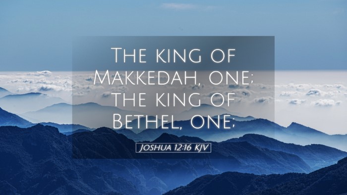 Picture 05 - Joshua 12:16 KJV Desktop Wallpaper - The king of Makkedah, one; the king of Bethel, - Desktop Bible Verse Wallpaper