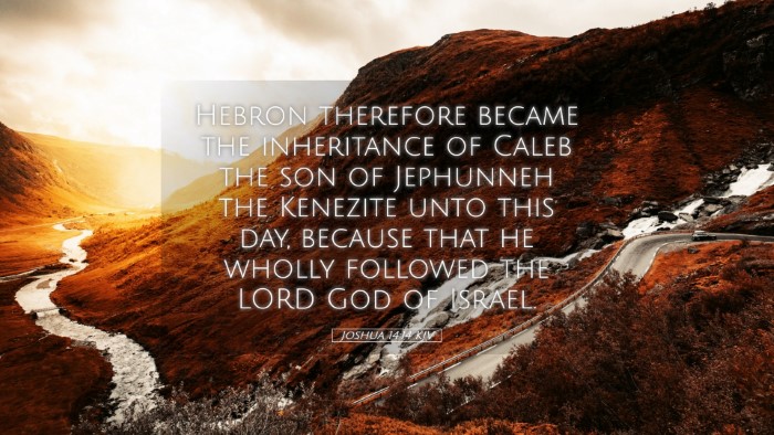Picture 05 - Joshua 14:14 KJV Desktop Wallpaper - Hebron therefore became the inheritance of Caleb - Desktop Bible Verse Wallpaper