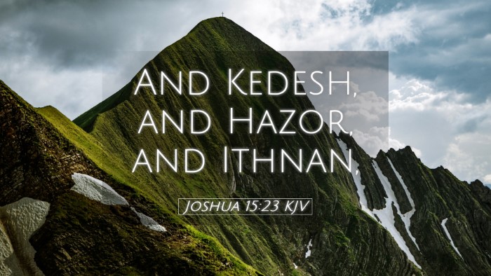 Picture 05 - Joshua 15:23 KJV Desktop Wallpaper - And Kedesh, and Hazor, and - Desktop Bible Verse Wallpaper