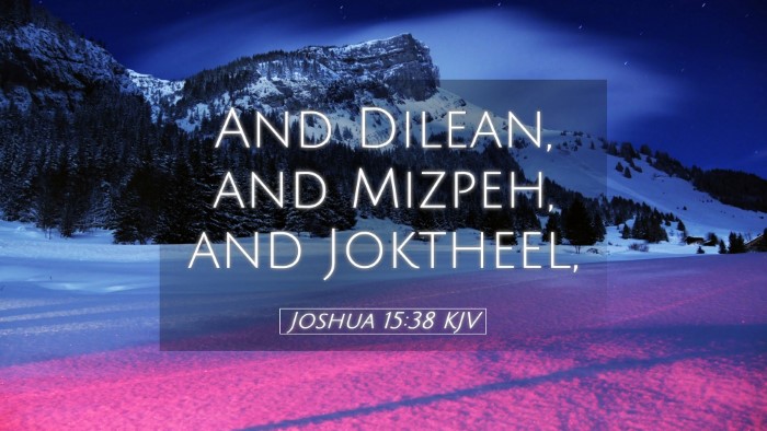 Picture 05 - Joshua 15:38 KJV Desktop Wallpaper - And Dilean, and Mizpeh, and - Desktop Bible Verse Wallpaper