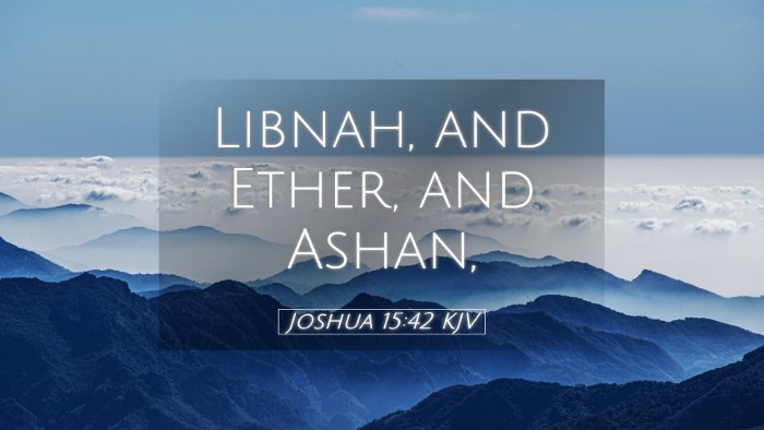 Picture 05 - Joshua 15:42 KJV Desktop Wallpaper - Libnah, and Ether, and - Desktop Bible Verse Wallpaper
