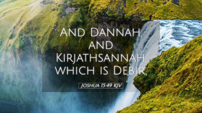 Picture 05 - Joshua 15:49 KJV Desktop Wallpaper - And Dannah, and Kirjathsannah, which is - Desktop Bible Verse Wallpaper