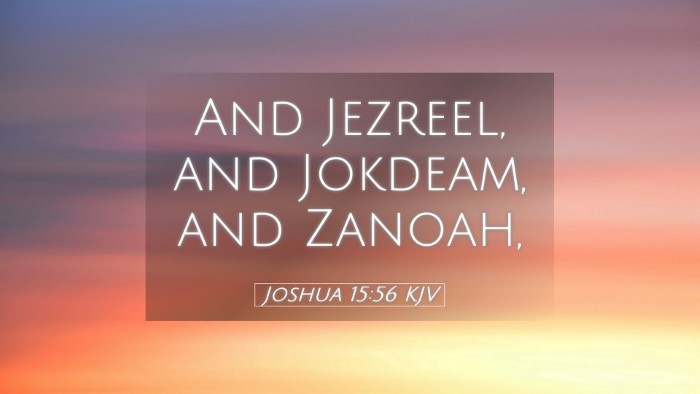 Picture 05 - Joshua 15:56 KJV Desktop Wallpaper - And Jezreel, and Jokdeam, and - Desktop Bible Verse Wallpaper