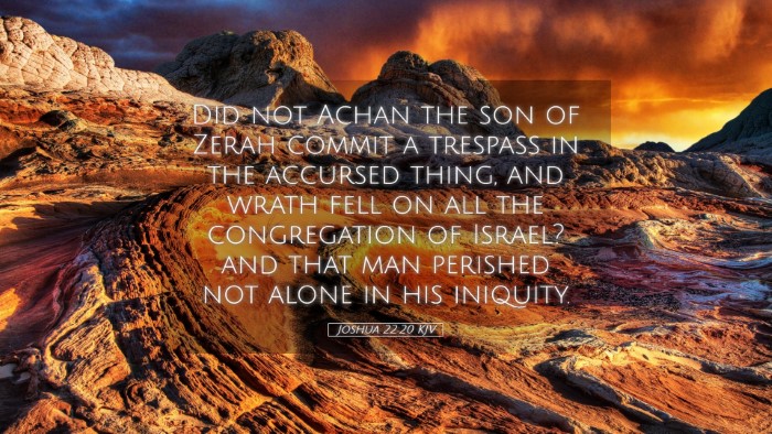 Picture 05 - Joshua 22:20 KJV Desktop Wallpaper - Did not Achan the son of Zerah commit a trespass - Desktop Bible Verse Wallpaper