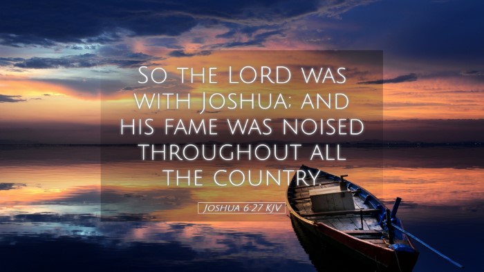 Picture 05 - Joshua 6:27 KJV Desktop Wallpaper - So the LORD was with Joshua; and his fame was - Desktop Bible Verse Wallpaper