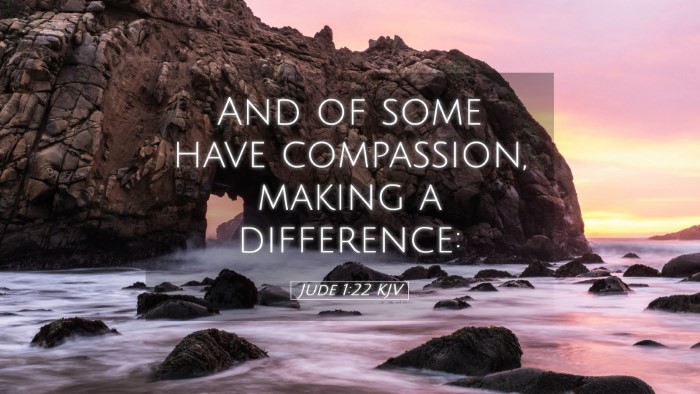 Picture 05 - Jude 1:22 KJV Desktop Wallpaper - And of some have compassion, making a - Desktop Bible Verse Wallpaper