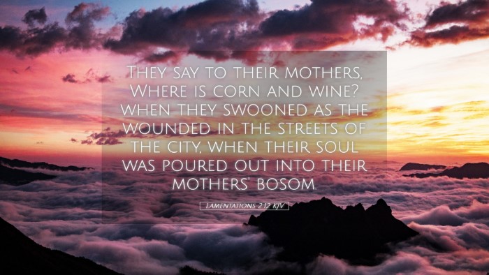 Picture 05 - Lamentations 2:12 KJV Desktop Wallpaper - They say to their mothers, Where is corn and - Desktop Bible Verse Wallpaper
