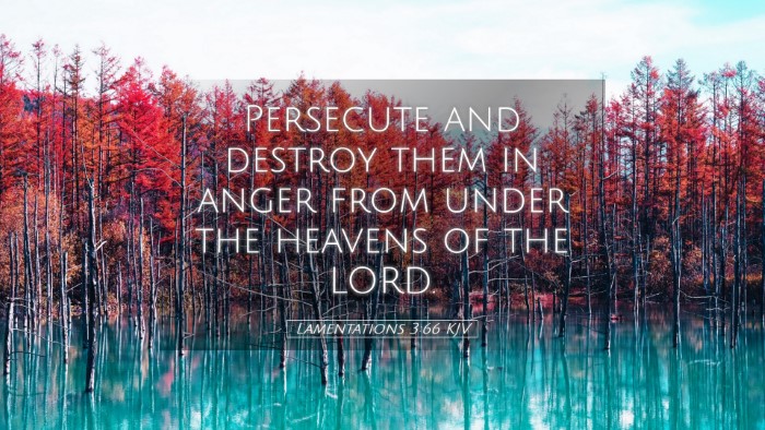 Picture 05 - Lamentations 3:66 KJV Desktop Wallpaper - Persecute and destroy them in anger from under - Desktop Bible Verse Wallpaper