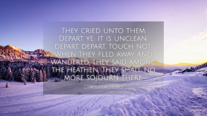 Picture 05 - Lamentations 4:15 KJV Desktop Wallpaper - They cried unto them, Depart ye; it is unclean; - Desktop Bible Verse Wallpaper