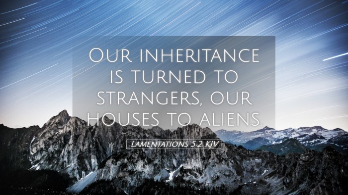 Picture 05 - Lamentations 5:2 KJV Desktop Wallpaper - Our inheritance is turned to strangers, our - Desktop Bible Verse Wallpaper