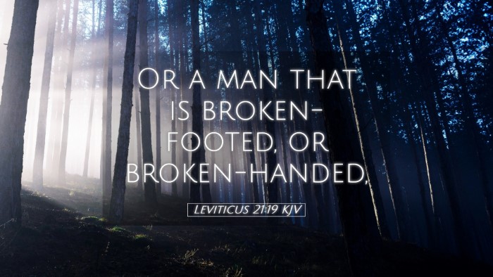 Picture 05 - Leviticus 21:19 KJV Desktop Wallpaper - Or a man that is broken-footed, or - Desktop Bible Verse Wallpaper