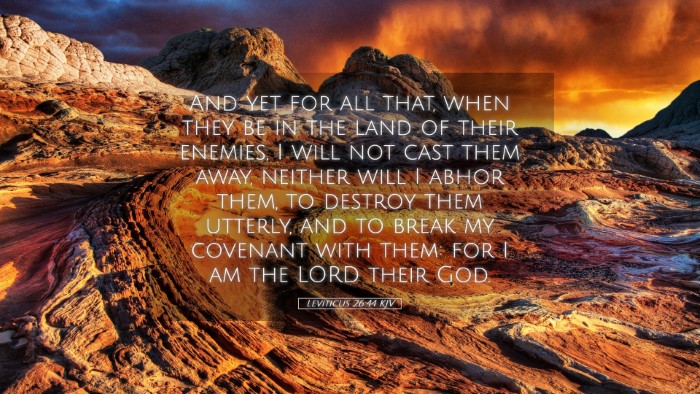 Picture 05 - Leviticus 26:44 KJV Desktop Wallpaper - And yet for all that, when they be in the land of - Desktop Bible Verse Wallpaper