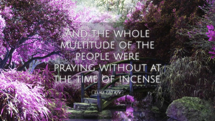 Picture 05 - Luke 1:10 KJV Desktop Wallpaper - And the whole multitude of the people were - Desktop Bible Verse Wallpaper