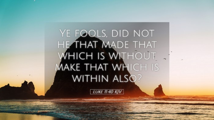 Picture 05 - Luke 11:40 KJV Desktop Wallpaper - Ye fools, did not he that made that which is - Desktop Bible Verse Wallpaper