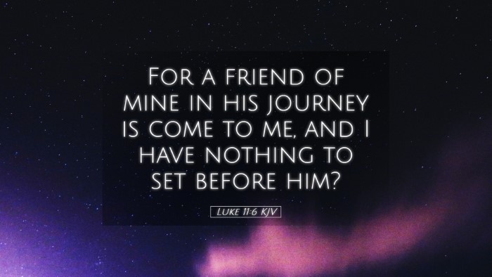 Picture 05 - Luke 11:6 KJV Desktop Wallpaper - For a friend of mine in his journey is come to - Desktop Bible Verse Wallpaper