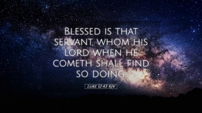 Picture 05 - Luke 12:43 KJV Desktop Wallpaper - Blessed is that servant, whom his lord when he - Desktop Bible Verse Wallpaper