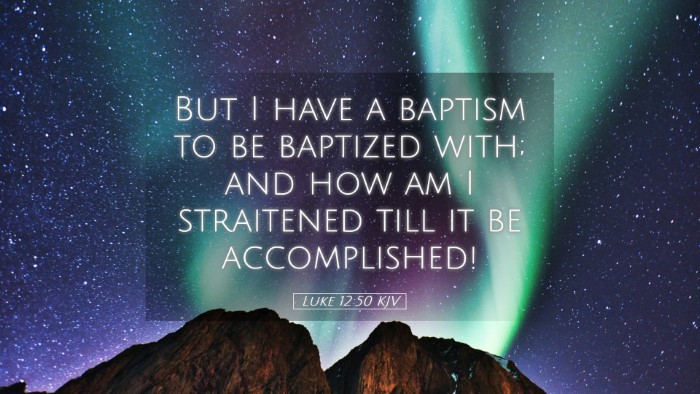 Picture 05 - Luke 12:50 KJV Desktop Wallpaper - But I have a baptism to be baptized with; and how - Desktop Bible Verse Wallpaper