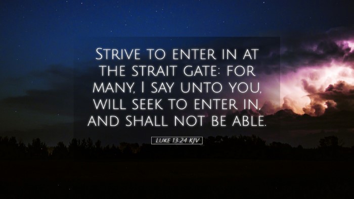 Picture 05 - Luke 13:24 KJV Desktop Wallpaper - Strive to enter in at the strait gate: for many, - Desktop Bible Verse Wallpaper