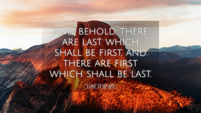Picture 05 - Luke 13:30 KJV Desktop Wallpaper - And, behold, there are last which shall be first, - Desktop Bible Verse Wallpaper