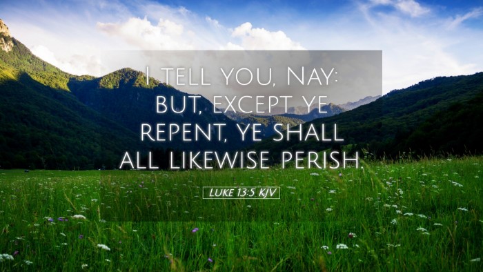 Picture 05 - Luke 13:5 KJV Desktop Wallpaper - I tell you, Nay: but, except ye repent, ye shall - Desktop Bible Verse Wallpaper